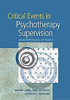 Critical events in psychotherapy supervision : an interpersonal approach