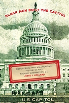 Black men built the Capitol : discovering African-American history in and around Washington, D.C.