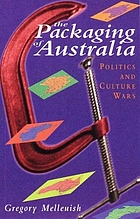 The packaging of Australia : politics and culture wars