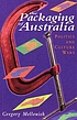 The packaging of Australia : politics and culture wars