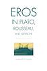 Eros in Plato, Rousseau, and Nietzsche : the politics of infinity
