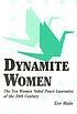 Dynamite women : the ten women Nobel Peace Laureates of the 20th century