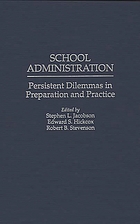 School administration : persistent dilemmas in preparation and practice