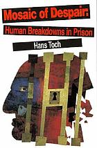Mosaic of despair : human breakdowns in prison