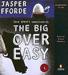 The big over easy : [a nursery crime] door Jasper Fforde