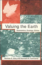Valuing the earth : economics, ecology, ethics
