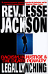 Legal lynching : racism, injustice, and the death penalty