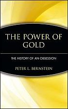 The power of gold : the history of an obsession