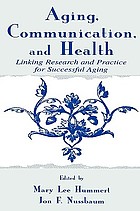 Aging, communication, and health : linking research and practice for successful aging