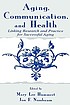 Aging, communication, and health : linking research and practice for successful aging