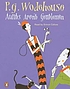 Aunts aren't gentlemen 著者： P  G Wodehouse