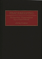 Peacekeeping : outspoken observations by a field officer