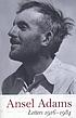 Ansel Adams : letters and images, 1916-1984 著者： Ansel Adams