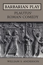 Barbarian play : Plautus' Roman comedy