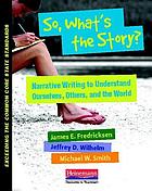 So, what's the story? : teaching narrative to understand ourselves, others, and the world