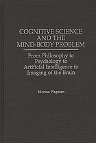Cognitive science and the mind-body problem : from philosophy to psychology to artificial intelligence to imaging of the brain