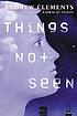Things not seen by  Andrew Clements 