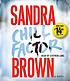 Chill factor : a novel 著者： Sandra Brown
