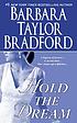 Hold the dream : the sequel to A woman of substance de Barbara Taylor Bradford