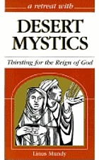 A retreat with desert mystics : thirsting for the reign of God