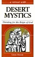 A retreat with desert mystics : thirsting for the reign of God