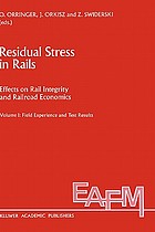 Residual stress in rails : effects on rail integrity and railroad economics