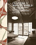 Crafting a modern world : the architecture and design of Antonin and Noémi Raymond