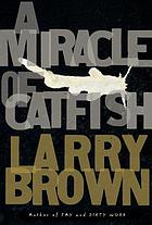 A miracle of catfish : a novel in progress