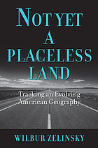 Not yet a placeless land : tracking an evolving American geography