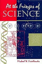 At the fringes of science