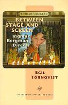 Between stage and screen : Ingmar Bergman directs