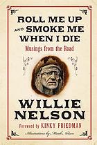 Roll me up and smoke me when I die : musings from the road