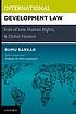 International development law : rule of law, human rights, and global finance