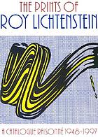 The prints of Roy Lichtenstein : a catalogue raisonné 1948-1997