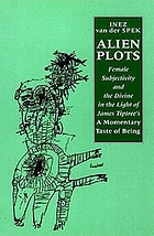 Alien plots : female subjectivity and the divine in the light of James Tiptree's 'A momentary taste of being'