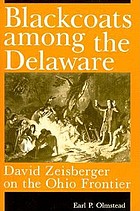 Blackcoats among the Delaware : David Zeisberger on the Ohio frontier