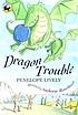 Dragon trouble von Penelope Lively