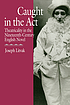 Caught in the act : theatricality in the nineteenth-century... by Joseph Litvak