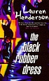 The black rubber dress by Lauren Henderson