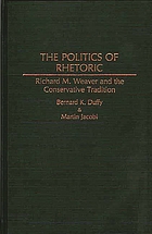 The politics of rhetoric : Richard M. Weaver and the conservative tradition