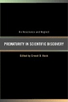 Prematurity in scientific discovery : on resistance and neglect
