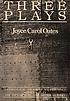 Three plays de Joyce Carol Oates