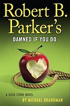 Robert B. Parker's Damned if you do : a Jesse Stone novel