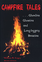 Campfire tales : ghoulies, ghosties, and long-leggety beasties
