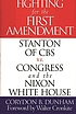 Fighting for the First Amendment : Stanton of CBS vs. Congress and the Nixon White House