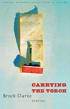 Carrying the torch : stories
