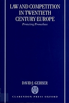 Law and competition in twentieth century Europe : protecting Prometheus