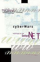 Cyberwars : espionage on the Internet