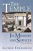 The Temple : its ministry and services 著者：  Alfred Edersheim 