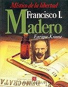Francisco I. Madero : místico de la libertad